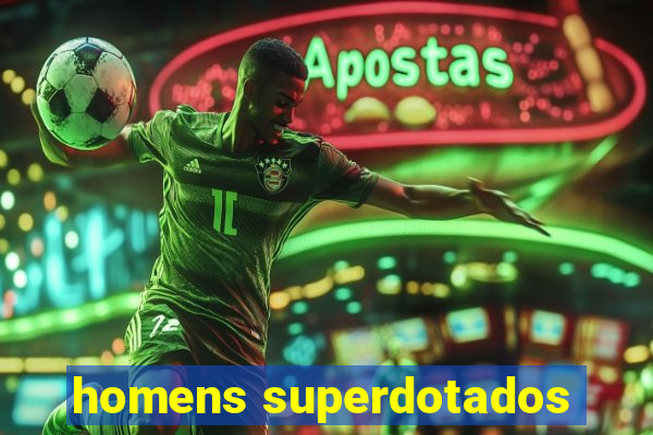 homens superdotados